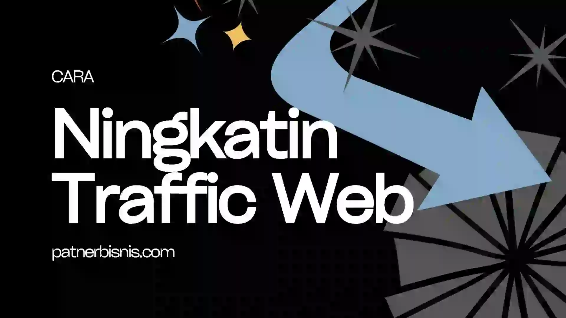 Cara Ningkatin Traffic Website bagi Pemula